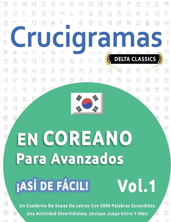 Produktbild: Crucigramas En Coreano Para Avanzados - &iexcl;as&iacute; De F&aacute;cil! - Vol.1 - Delta Classics - Un Cuaderno De Sopas De Letras Con 2000 Palabras Escondidas - Una Ac