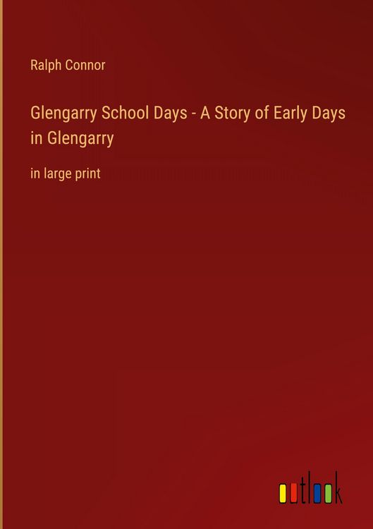 Produktbild: Glengarry School Days - A Story of Early Days in Glengarry