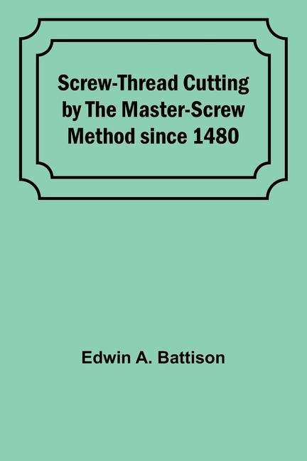 Produktbild: Screw-Thread Cutting by the Master-Screw Method since 1480