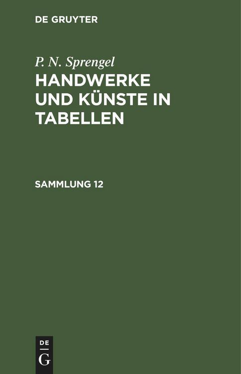 Produktbild: P. N. Sprengel: Handwerke und K&uuml;nste in Tabellen. Sammlung 12