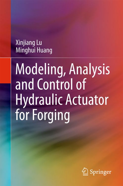 Produktbild: Modeling, Analysis and Control of Hydraulic Actuator for Forging