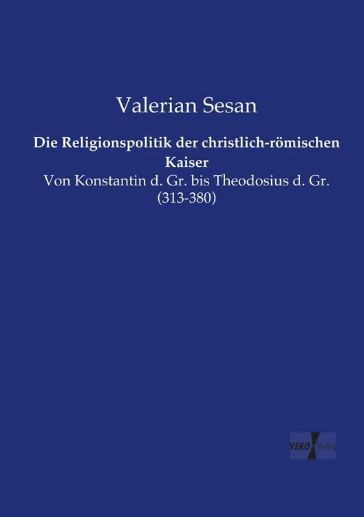 Produktbild: Die Religionspolitik der christlich-r&ouml;mischen Kaiser