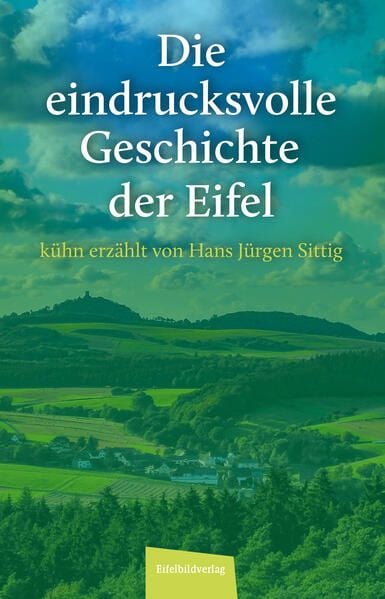 Produktbild: Die eindrucksvolle Geschichte der Eifel