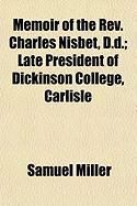 Produktbild: Memoir of the REV. Charles Nisbet, D.D.; Late President of Dickinson College, Carlisle
