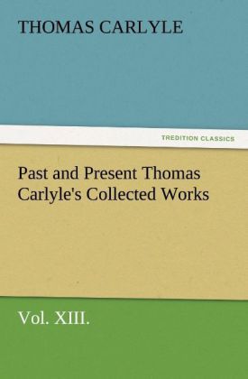 Produktbild: Past and Present Thomas Carlyle's Collected Works, Vol. XIII.