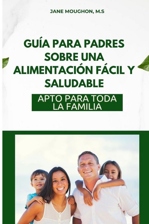 Produktbild: Gu&iacute;a Para Padres Sobre Una Alimentaci&oacute;n F&aacute;cil Y Saludable