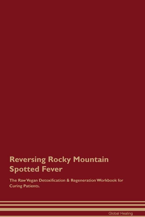 Produktbild: Reversing Rocky Mountain Spotted Fever The Raw Vegan Detoxification & Regeneration Workbook for Curing Patients.