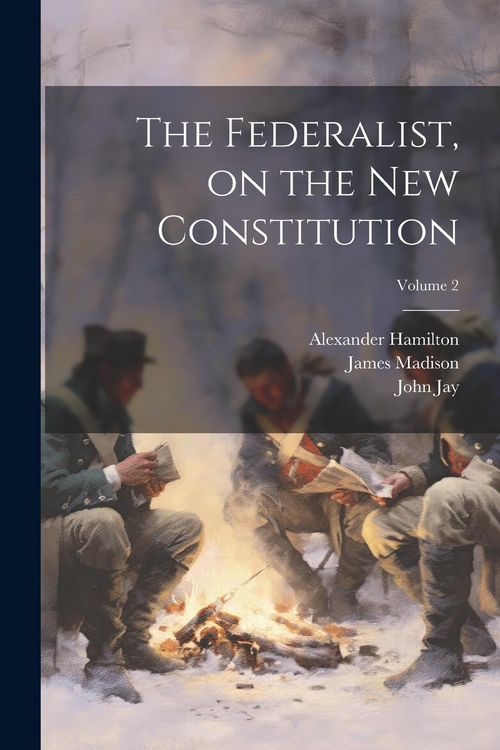 Produktbild: The Federalist, on the new Constitution; Volume 2