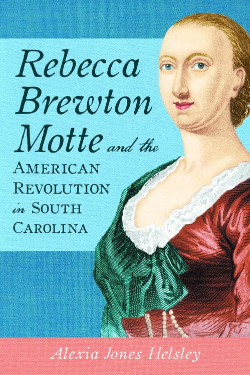 Produktbild: Rebecca Brewton Motte and the American Revolution in South Carolina