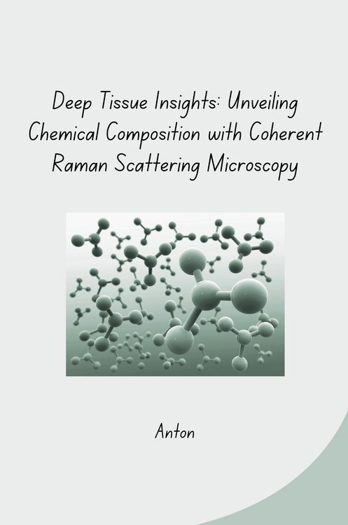 Produktbild: Deep Tissue Insights: Unveiling Chemical Composition with Coherent Raman Scattering Microscopy