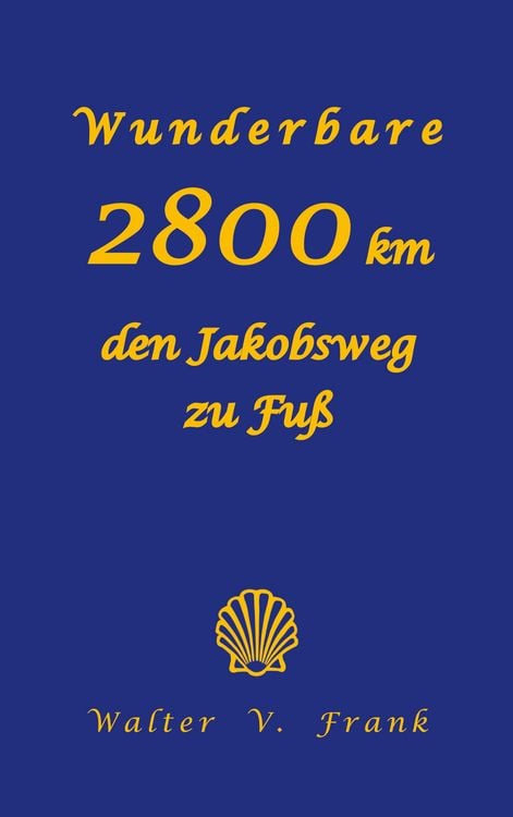 Produktbild: Wunderbare 2800 km den Jakobsweg zu Fu&szlig;