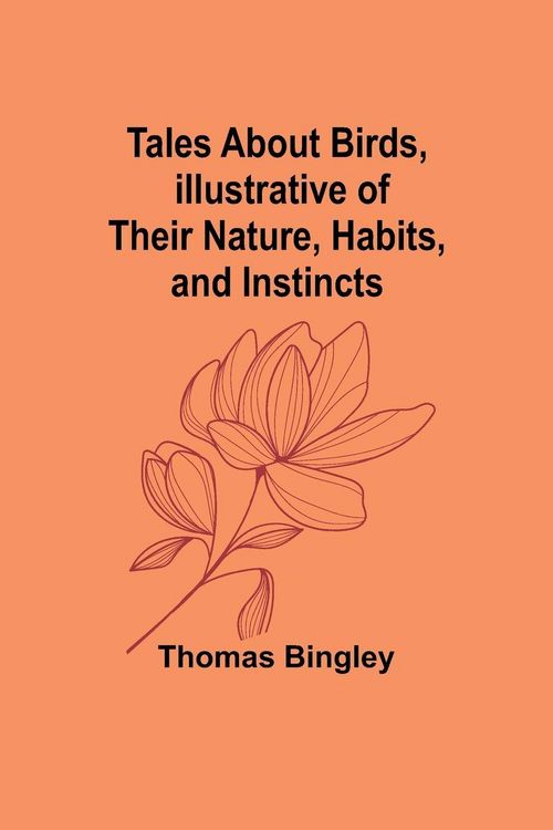 Produktbild: Tales About Birds, Illustrative of Their Nature, Habits, and Instincts