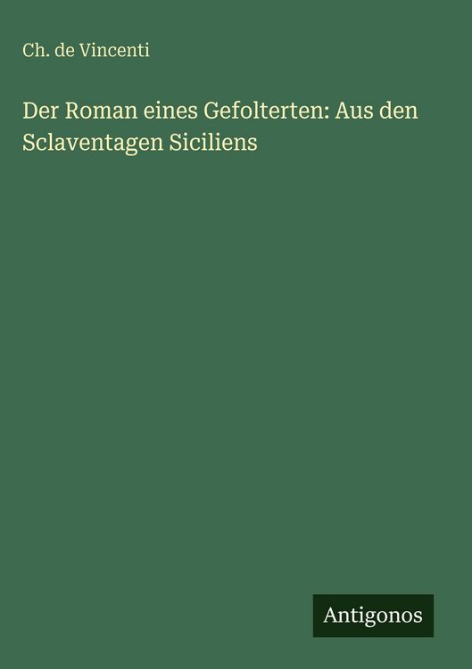 Produktbild: Der Roman eines Gefolterten: Aus den Sclaventagen Siciliens
