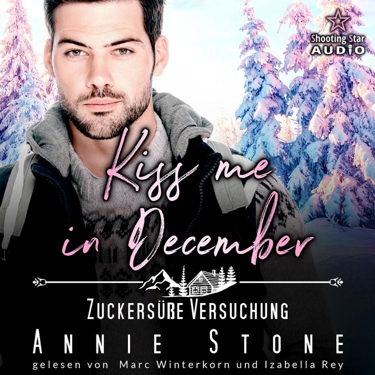 Bild vom Artikel Kiss me in December: Zuckersüße Versuchung vom Autor Annie Stone