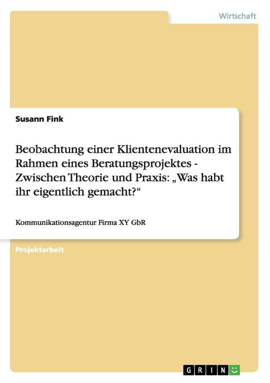Produktbild: Beobachtung einer Klientenevaluation im Rahmen eines Beratungsprojektes - Zwischen Theorie und Praxis: "Was habt ihr eigentlich gemacht?"