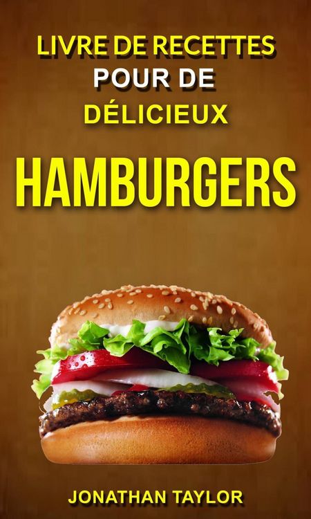 Produktbild: Livre de recettes pour de d&eacute;licieux hamburgers (Burger Recettes)
