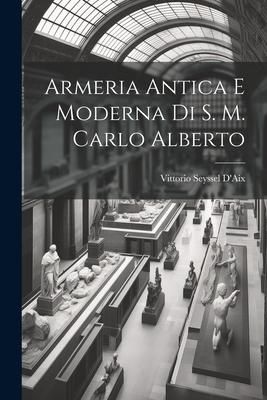 Produktbild: Armeria Antica E Moderna Di S. M. Carlo Alberto
