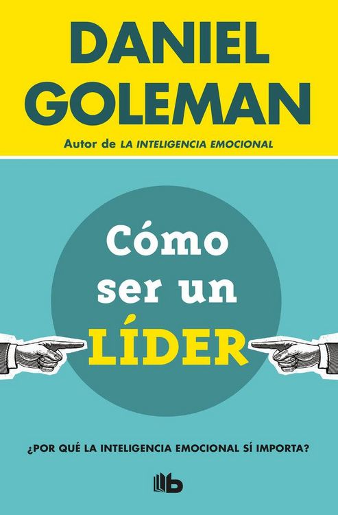 Produktbild: C&oacute;mo ser un l&iacute;der : &iquest;Por qu&eacute; la inteligencia emocional s&iacute; importa?