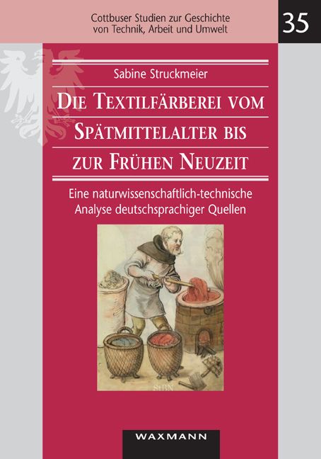 Produktbild: Die Textilf&auml;rberei vom Sp&auml;tmittelalter bis zur Fr&uuml;hen Neuzeit (14.&ndash;16. Jahrhundert)