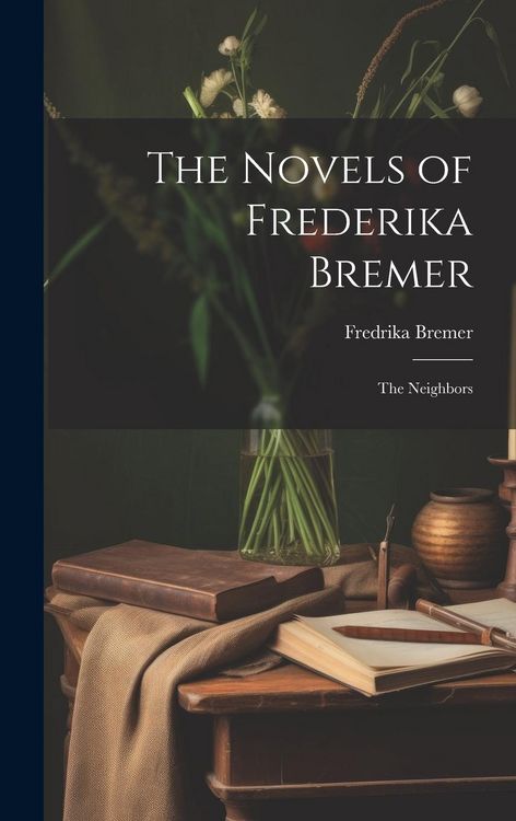 Produktbild: The Novels of Frederika Bremer: The Neighbors