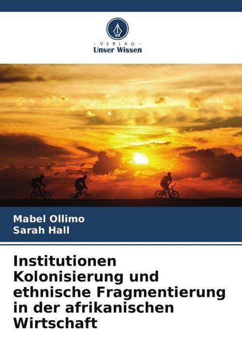 Produktbild: Institutionen Kolonisierung und ethnische Fragmentierung in der afrikanischen Wirtschaft
