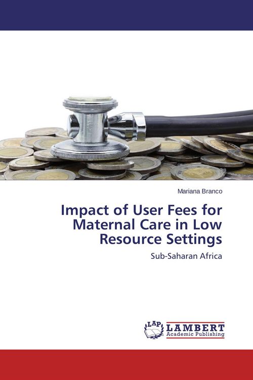 Produktbild: Impact of User Fees for Maternal Care in Low Resource Settings