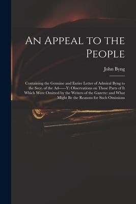 Produktbild: An Appeal to the People: Containing the Genuine and Entire Letter of Admiral Byng to the Secr. of the Ad------y: Observations on Those Parts of