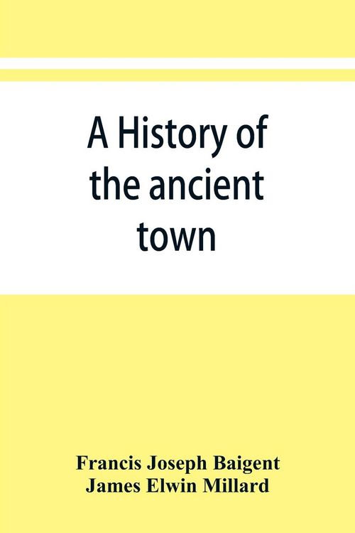 Produktbild: A history of the ancient town and manor of Basingstoke in the county of Southampton; with a brief account of the siege of Basing House, A. D. 1643-164