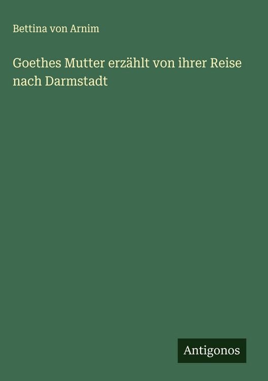 Produktbild: Goethes Mutter erz&auml;hlt von ihrer Reise nach Darmstadt