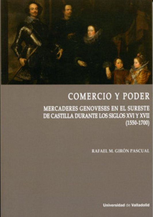 Produktbild: Comercio y poder : mercaderes genoveses en el sureste de Castilla durante los siglos XVI y XVII, 1550-1700