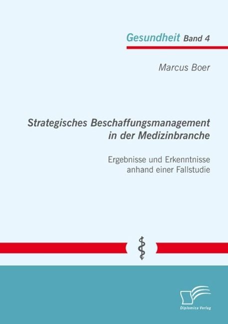 Produktbild: Strategisches Beschaffungsmanagement in der Medizinbranche: Ergebnisse und Erkenntnisse anhand einer Fallstudie
