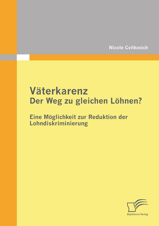 Produktbild: V&auml;terkarenz: Der Weg zu gleichen L&ouml;hnen? Eine M&ouml;glichkeit zur Reduktion der Lohndiskriminierung