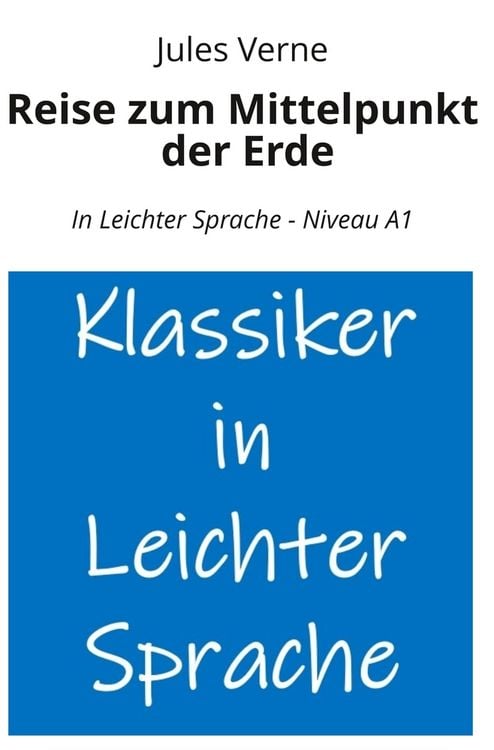 Produktbild: Reise zum Mittelpunkt der Erde: In Leichter Sprache - Niveau A1