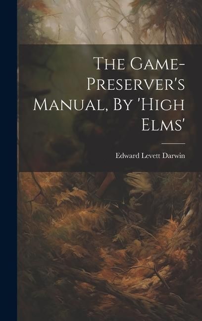 Produktbild: The Game-preserver's Manual, By 'high Elms'
