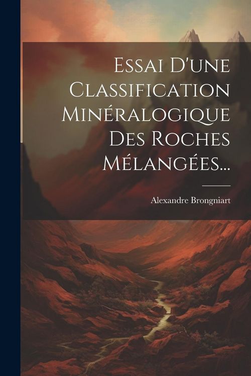 Produktbild: Essai D'une Classification Min&eacute;ralogique Des Roches M&eacute;lang&eacute;es...