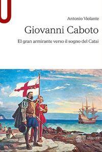 Produktbild: Giovanni Caboto. El gran armirante verso il sogno del Catai