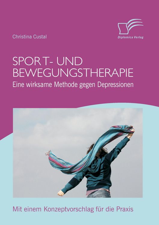 Produktbild: Sport- und Bewegungstherapie: Eine wirksame Methode gegen Depressionen