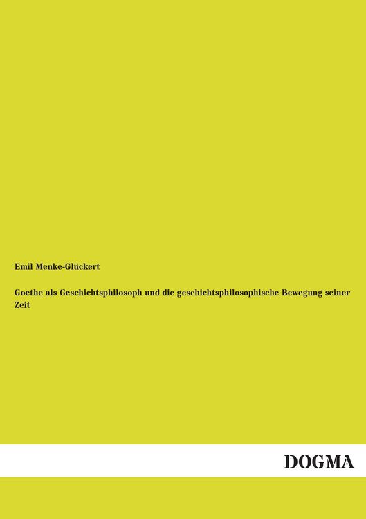 Produktbild: Goethe als Geschichtsphilosoph und die geschichtsphilosophische Bewegung seiner Zeit