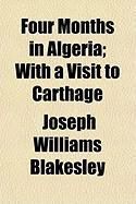 Produktbild: Four Months in Algeria; With a Visit to Carthage
