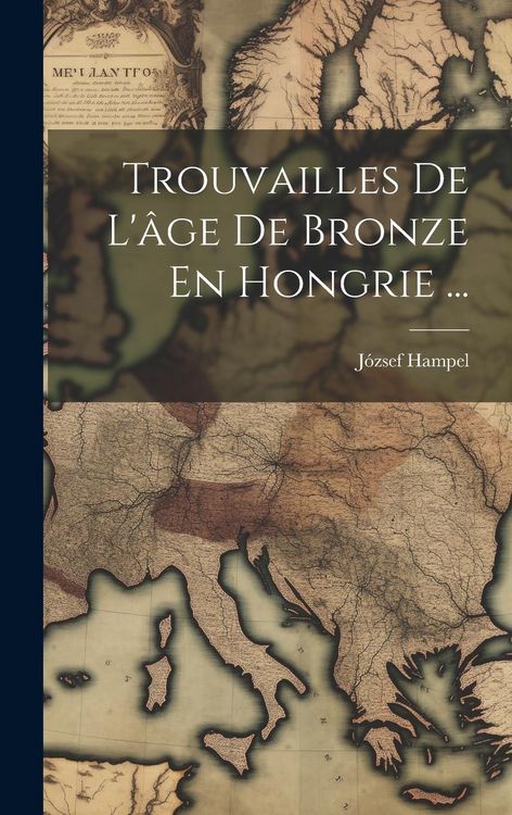 Produktbild: Trouvailles De L'&acirc;ge De Bronze En Hongrie ...