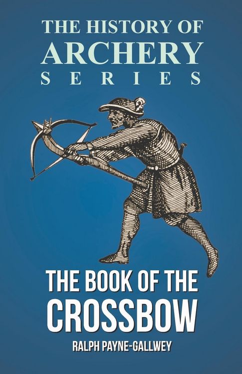 Produktbild: The Book of the Crossbow (History of Archery Series)