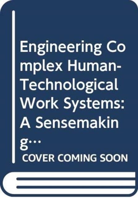 Produktbild: Engineering Complex Human-Technological Work Systems