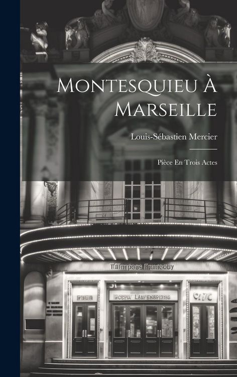 Produktbild: Montesquieu &Agrave; Marseille: Pi&egrave;ce En Trois Actes