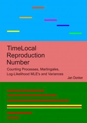 Produktbild: TimeLocal Reproduction Number Counting Processes, Martingales, Log-Likelihood MLE's and Variances