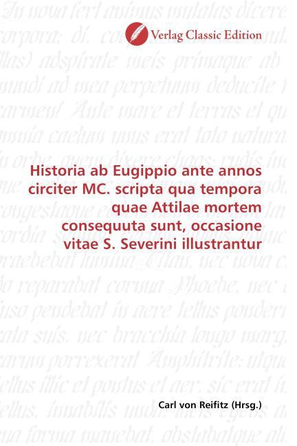 Produktbild: Historia ab Eugippio ante annos circiter MC. scripta qua tempora quae Attilae mortem consequuta sunt, occasione vitae S. Severini illustrantur