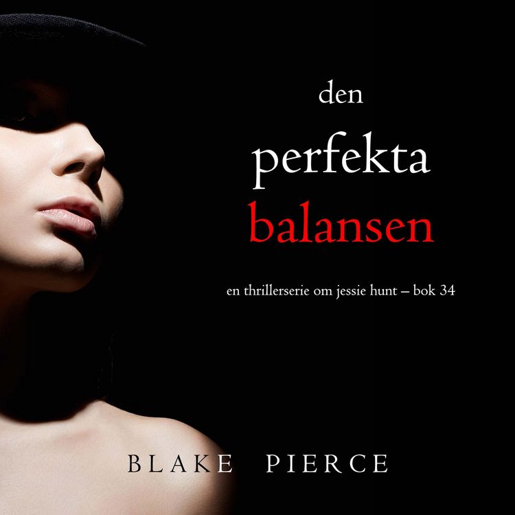 Produktbild: Den perfekta balansen (En thrillerserie om Jessie Hunt &ndash; Bok 34)