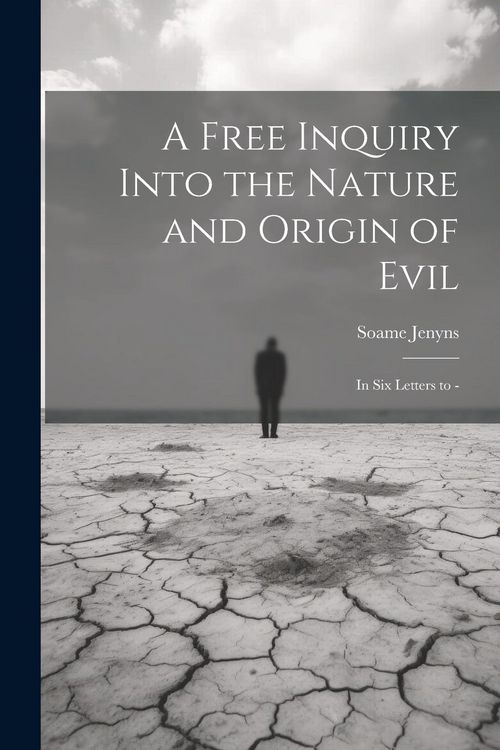Produktbild: A Free Inquiry Into the Nature and Origin of Evil: In Six Letters to -