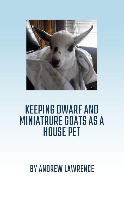 Produktbild: Keeping Dwarf and Miniature Goats as a House Pet