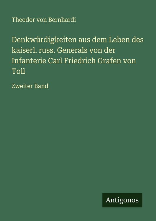 Produktbild: Denkw&uuml;rdigkeiten aus dem Leben des kaiserl. russ. Generals von der Infanterie Carl Friedrich Grafen von Toll