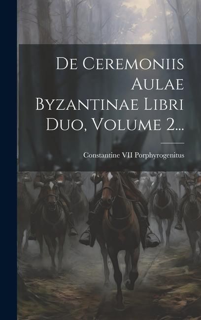Produktbild: De Ceremoniis Aulae Byzantinae Libri Duo, Volume 2...
